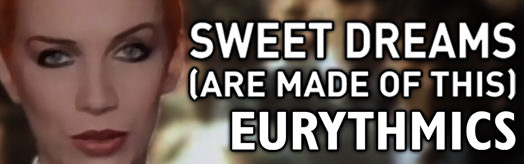 Sweet Dreams (Are Made of This)