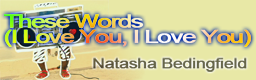 These Words (I Love You, I Love You)