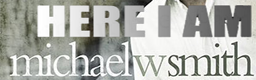 Here I Am - Michael W. Smith