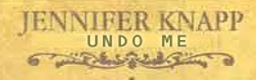 Undo Me - Jennifer Knapp
