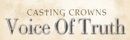 Voice Of Truth - Casting Crowns