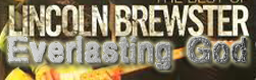 Everlasting God - Lincoln Brewster