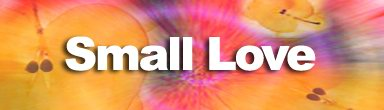Small Love