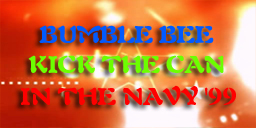 [REMIX] BUMBLE BEE + KICK THE CAN + IN THE NAVY '99
