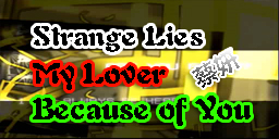 [REMIX] Strange Lies + My Lover + Because of You
