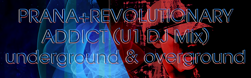 PRANA+REVOLUTIONARY ADDICT (U1 DJ Mix)