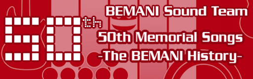 50th Memorial Songs -The BEMANI History-