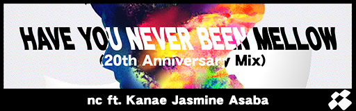 HAVE YOU NEVER BEEN MELLOW (20th Anniversary Mix)
