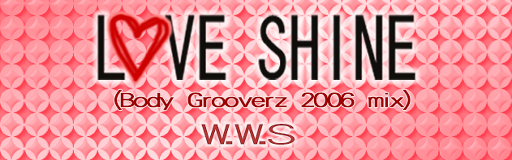 LOVE SHINE (Body Grooverz 2006 mix)