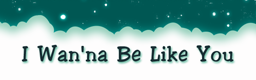 I Wan'na Be Like You