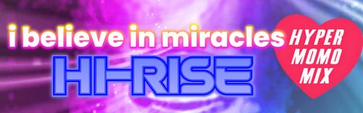 I Believe In Miracles (HYPER MOMO MIX)