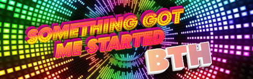 SOMETHING GOT ME STARTED
