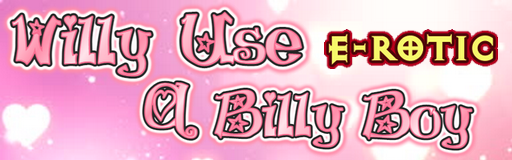 WILLY USE A BILLY...BOY