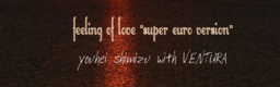 feeling of love -super euro version-