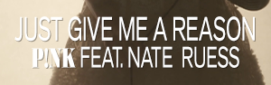 Just Give Me a Reason (feat. Nate Ruess)