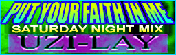 PUT YOUR FAITH IN ME ~SATURDAY NIGHT MIX~