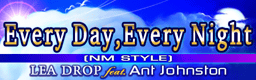 Every Day, Every Night (NM STYLE)