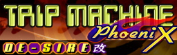 TRIP MACHINE PhoeniX