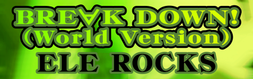 BREAK DOWN! (World Version)