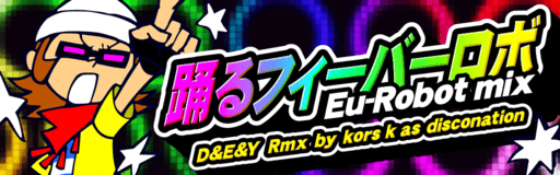 Odoru Fever Robo Eu-Robot mix