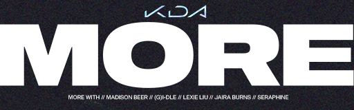 MORE feat. Madison Beer, (G)I-DLE, Lexie Liu, Jaira Burns, Seraphine