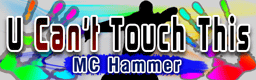 U Can't Touch This