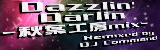 Dazzlin' Darlin-Akiba koubou mix-