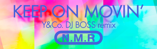 KEEP ON MOVIN' (Y&Co. DJ BOSS remix)