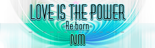 LOVE IS THE POWER -Reborn-