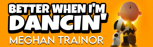 Better When I'm Dancin'