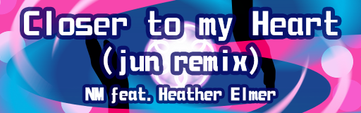Closer to my Heart (jun remix)