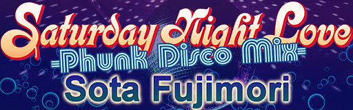 Saturday Night Love -Phunk Disco Mix-