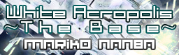 white Acropolis ~The Base~