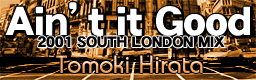 Ain't It Good -2001 SOUTH LONDON MIX-