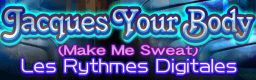 Jacques Your Body (Make Me Sweat)