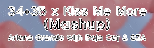 34+35 x Kiss Me More (Mashup)