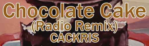 Chocolate Cake (Radio Remix)