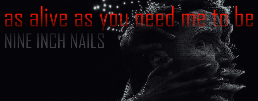 As Alive As You Need Me To Be