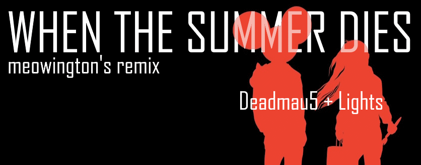 When The Summer Dies (Meowingtons Remix)