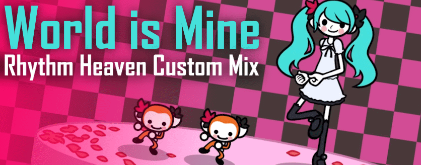World Is Mine (Rhythm Heaven Custom Remix)