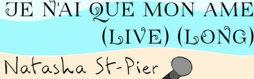 Je N'ai Que Mon Ame (LIVE) (LONG)
