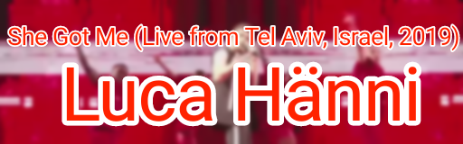 She Got Me (Live from Tel Aviv, Israel, 2019)