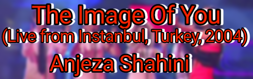 The Image Of You (Live from Instanbul, Turkey, 2004)