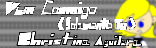 Ven Conmigo (Solamente Tu)