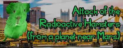 Attack of the Radioactive Hamsters (From a Planet Near Mars) [iamZMB]