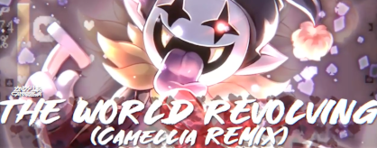 The World Revolving (Camellia Remix) [DJEmbrAAAINS]