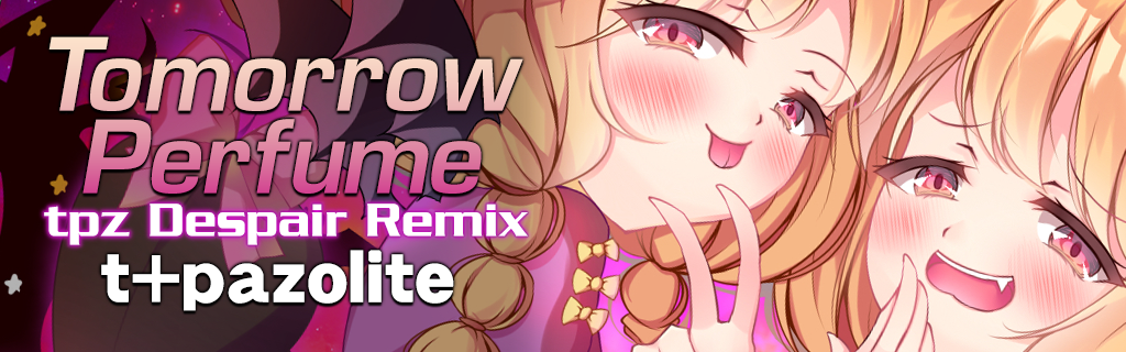 Tomorrow Perfume (tpz Despair Remix)