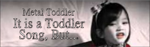 It Is A Toddler Song But