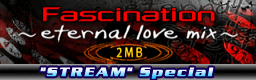 Fascination ~eternal love mix~ (STREAM Special)