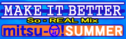 MAKE IT BETTER (So-REAL Mix)